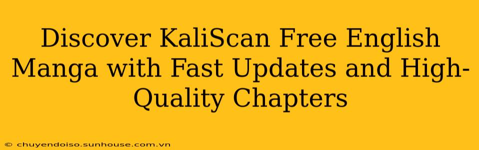 Discover KaliScan Free English Manga with Fast Updates and High-Quality Chapters